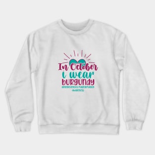 In October I wear Burgundy - Arteriovenous Malformation Awareness Crewneck Sweatshirt